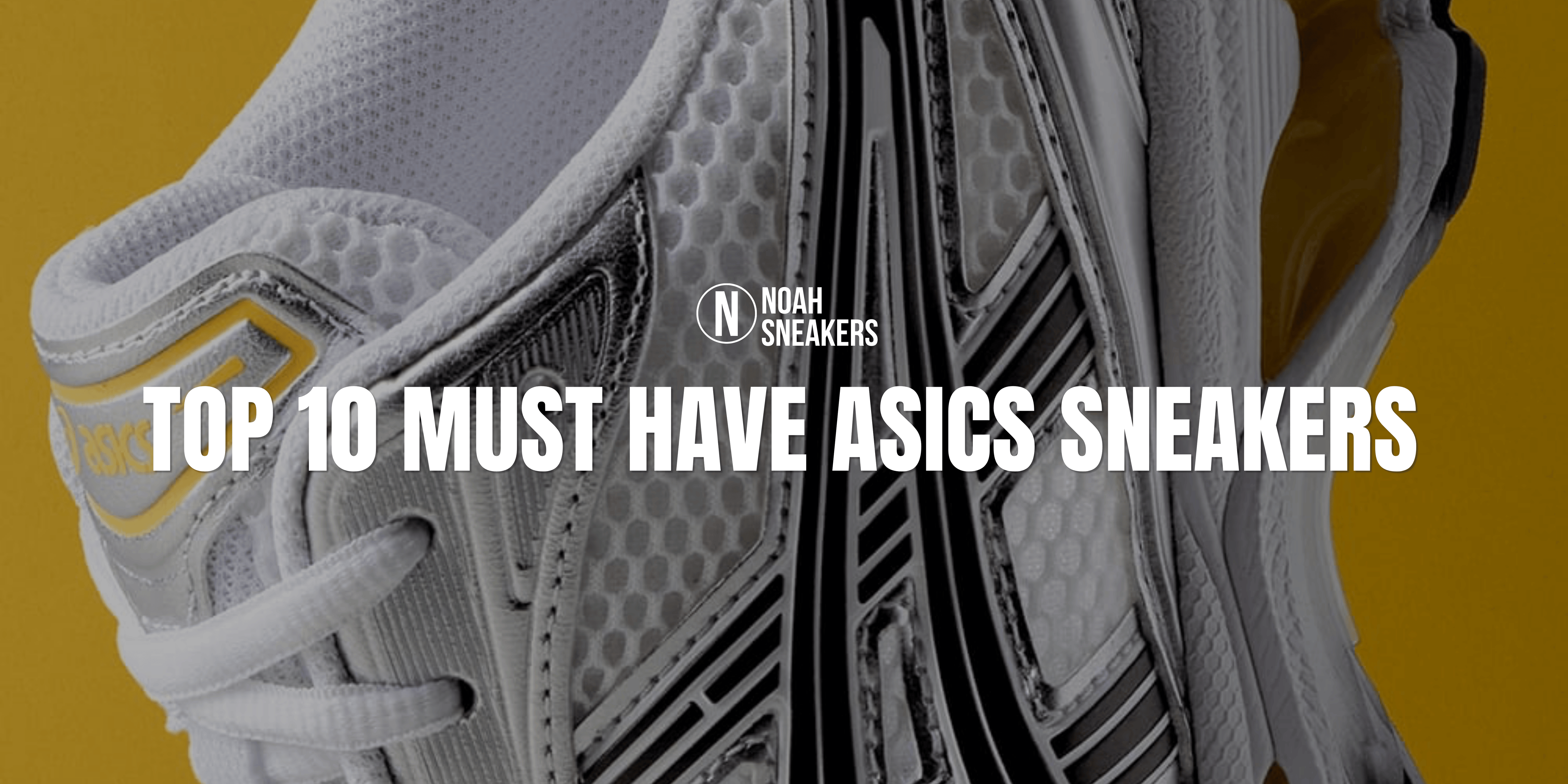 TOP 10 must-have Asics sneakers die je kunt halen bij Noah Sneakers